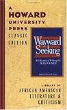 Toomer, Jean: The Wayward and the Seeking: A Collection of Writings by Jean Toomer Toomer, Jean: The Wayward and the Seeking: A Collection of Writings by Jean Toomer