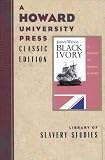 Walvin, James: Black Ivory: A History of British Slavery Walvin, James: Black Ivory: A History of British Slavery
