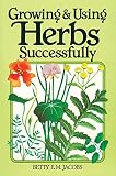 Jacobs, Betty E.M.: Growing and Using Herbs Successfully