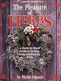 Shaudys, Phyllis: The Pleasure of Herbs: A Month-By-Month Guide to Growing, Using, and Enjoying Herbs