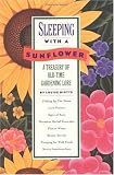 Riotte, Louise: Sleeping With a Sunflower: A Treasury of Old-Time Gardening Lore Riotte, Louise: Sleeping With a Sunflower: A Treasury of Old-Time Gardening Lore