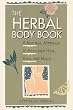 The Herbal Body Book: A Natural Approach to Healthier Skin, Hair, and Nails