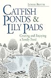 Riotte, Louise: Catfish Ponds & Lily Pads: Creating and Enjoying a Family Pond Riotte, Louise: Catfish Ponds & Lily Pads: Creating and Enjoying a Family Pond