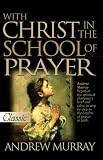 Murray, Andrew: With Christ In The School Of Prayer Murray, Andrew: With Christ In The School Of Prayer