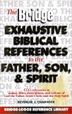 Chadwick, Beverlee J.: The Bridge Exhaustive Biblical References to the Father, Son, & Spirit Chadwick, Beverlee J.: The Bridge Exhaustive Biblical References to the Father, Son, & Spirit