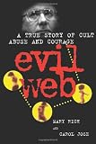 Rich, Mary: Evil Web : A True Story of Cult Abuse and Courage