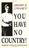 You Have No Country: Workers Struggle Against War (0882860585) by Marcy, Mary E. Marcy, Mary E.: You Have No Country: Workers Struggle Against War