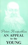 Kropotkin, Peter: An Appeal to the Young Kropotkin, Peter: An Appeal to the Young