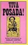 Cortez, Carlos: Viva Posada: A Salute to the Great Printmaker of the Mexican Revolution Cortez, Carlos: Viva Posada: A Salute to the Great Printmaker of the Mexican Revolution