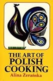 Zeranska, Alina: The Art of Polish Cooking