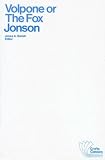 Jonson, Ben: Volpone Or, the Fox