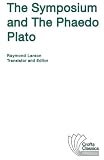 Plato: The Symposium and the Phaedo: Plato Plato: The Symposium and the Phaedo: Plato
