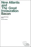 Bacon, Francis: New Atlantis and the Great Instauration Bacon, Francis: New Atlantis and the Great Instauration