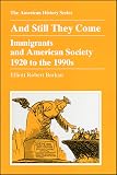 Barkan, Elliott Robert: And Still They Come: Immigrants and American Society, 1920 to the 1990s