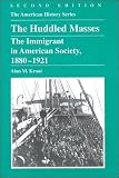 Kraut, Alan M.: The Huddled Masses: The Immigrant in American Society, 1880-1921