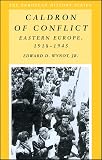 Wynot, Edward D.: Caldron of Conflict: Eastern Europe, 1918-1945 Wynot, Edward D.: Caldron of Conflict: Eastern Europe, 1918-1945