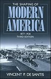Desantis, Vincent P.: The Shaping of Modern America, 1877-1920 Desantis, Vincent P.: The Shaping of Modern America, 1877-1920