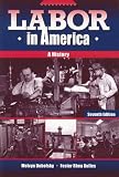 Dubofsky, Melvyn: Labor in America: A History Dubofsky, Melvyn: Labor in America: A History