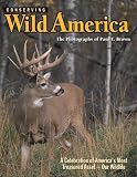 Brown, Paul T.: Conserving Wild America Brown, Paul T.: Conserving Wild America