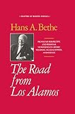 Bethe, Hans A.: The Road from Los Alamos Bethe, Hans A.: The Road from Los Alamos