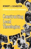 Schreiter, Robert J.: Constructing Local Theologies Schreiter, Robert J.: Constructing Local Theologies
