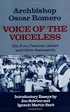 Romero, Archbishop Oscar: Voice of the Voiceless: The Four Pastoral Letters and Other Statements Romero, Archbishop Oscar: Voice of the Voiceless: The Four Pastoral Letters and Other Statements