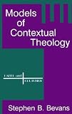 Bevans, Stephen B.: Models of Contextual Theology Bevans, Stephen B.: Models of Contextual Theology