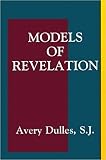 Dulles, Avery Robert: Models Of Revelation