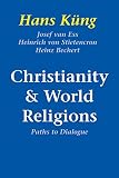 Kung, Hans: Christianity and World Religions: Paths of Dialogue With Islam, Hinduism, and Buddhism