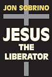 Burns, Paul: Jesus the Liberator: A Historical-Theological Reading of Jesus of Nazareth Burns, Paul: Jesus the Liberator: A Historical-Theological Reading of Jesus of Nazareth