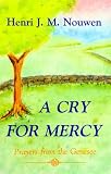Nouwen, Henri J.: A Cry for Mercy: Prayers from the Genesee Nouwen, Henri J.: A Cry for Mercy: Prayers from the Genesee