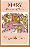 McKenna, Megan: Mary: Shadow of Grace McKenna, Megan: Mary: Shadow of Grace