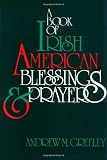 Greeley, Andrew M.: A Book of Irish American Blessings & Prayers