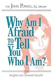 Powell, John: Why Am I Afraid to Tell You Who I Am? Powell, John: Why Am I Afraid to Tell You Who I Am?