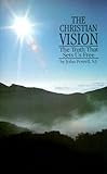 Powell, John: The Christian Vision: The Truth That Sets Us Free. Powell, John: The Christian Vision: The Truth That Sets Us Free.