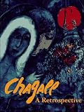 Chagall, Marc: Chagall: A Retrospective Chagall, Marc: Chagall: A Retrospective