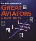 Hardesty, Von: Great Aviators and Epic Flights: Smithsonian National Air and Space Museum Hardesty, Von: Great Aviators and Epic Flights: Smithsonian National Air and Space Museum