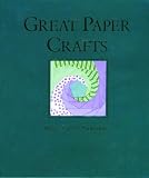 Ritchie, Judy: Great Paper Crafts: Ideas, Tips, & Techniques Ritchie, Judy: Great Paper Crafts: Ideas, Tips, & Techniques