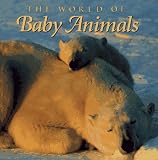 Hodgson, Bryan: The World of Baby Animals Hodgson, Bryan: The World of Baby Animals