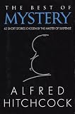Hitchcock, Alfred: The Best of Mystery: 63 Short Stories Chosen by the Maker of Suspense Hitchcock, Alfred: The Best of Mystery: 63 Short Stories Chosen by the Maker of Suspense