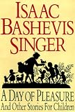 A Day of Pleasure: Stories of a Boy Growing up in Warsaw (0883657988) by Singer, Isaac Bashevis Singer, Isaac Bashevis: A Day of Pleasure: Stories of a Boy Growing up in Warsaw