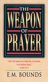 Bounds, E. M.: Weapon of Prayer Bounds, E. M.: Weapon of Prayer