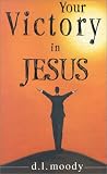 Moody, D. L.: Your Victory in Jesus Moody, D. L.: Your Victory in Jesus