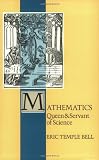Bell, E.T.: Mathematics: Queen and Servant of Science Bell, E.T.: Mathematics: Queen and Servant of Science