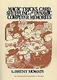 Morris, S. Brent: Magic Tricks Card Shuffling and Dynamic Computer Memories