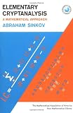 Sinkov, Abraham: Elementary Cryptanalysis: A Mathematical Approach Sinkov, Abraham: Elementary Cryptanalysis: A Mathematical Approach