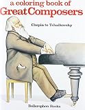 [???]: Coloring Book of Great Composers: Chopin to Tchaikovsky