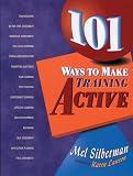 Silberman, Mel: 101 Ways To Make Training Active