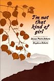 Schutz, Susan Polis: I'm Not That Kind of Girl Schutz, Susan Polis: I'm Not That Kind of Girl