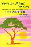Schutz, Susan Polis: Don't Be Afraid to Love Schutz, Susan Polis: Don't Be Afraid to Love